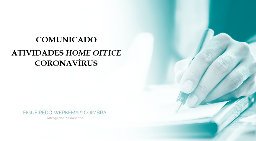 COMUNICADO – ATIVIDADES HOME OFFICE FW&C – CORONAVÍRUS