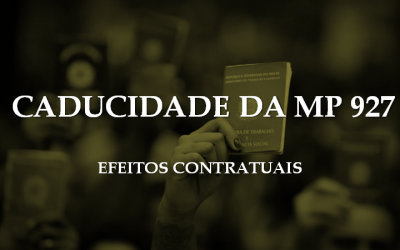 CADUCIDADE DA MP 927 E SEUS EFEITOS CONTRATUAIS