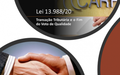 Lei 13.988 – Transação Tributária e o Fim do Voto de Qualidade